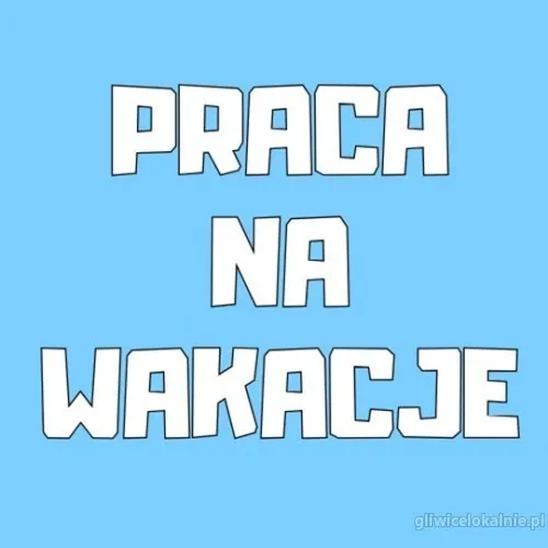 Praca na Wakacje - Praca Dodatkowa